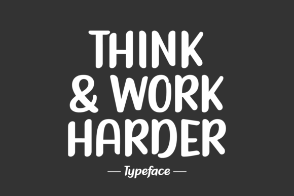 Think Work Harder: A Bold Slab Serif Font for Digital Branding